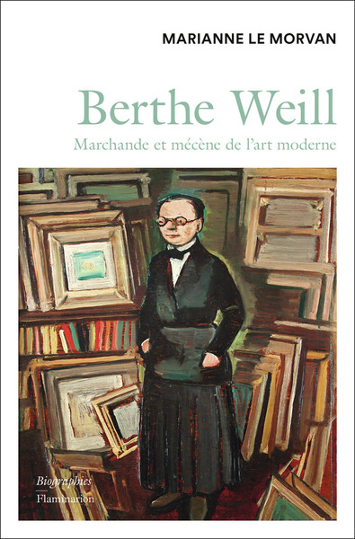 BERTHE WEILL - MARCHANDE ET MECENE DE L´ART MODERNE (1865-1951)
