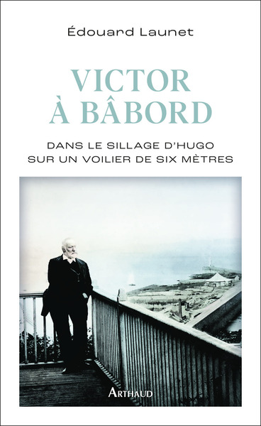 VICTOR A BABORD - DANS LE SILLAGE D´HUGO SUR UN VOILIER DE SIX METRES