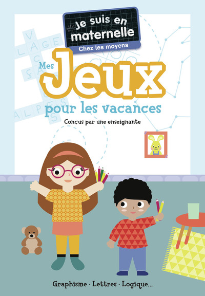 JE SUIS EN MATERNELLE - MES JEUX POUR LES VACANCES - CHEZ LES MOYENS - GRAPHISME - LETTRES - LOGIQUE