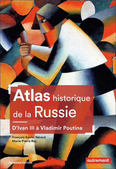 ATLAS HISTORIQUE DE LA RUSSIE - D´IVAN III A VLADIMIR POUTINE
