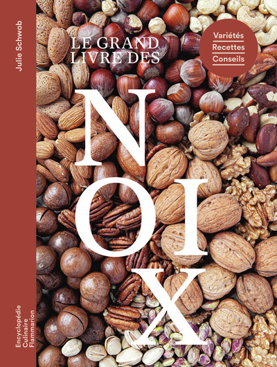 LE GRAND LIVRE DES NOIX - VARIETES - RECETTES - CONSEILS