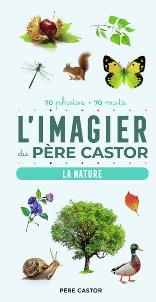 IMAGIER DU PERE CASTOR EN PHOTOS - LA NATURE - 70 PHOTOS - 70 MOTS