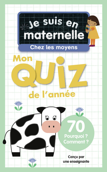 JE SUIS EN MATERNELLE, CHEZ LES MOYENS - MON QUIZ DE L´ANNEE - 70 POURQUOI ? COMMENT ?