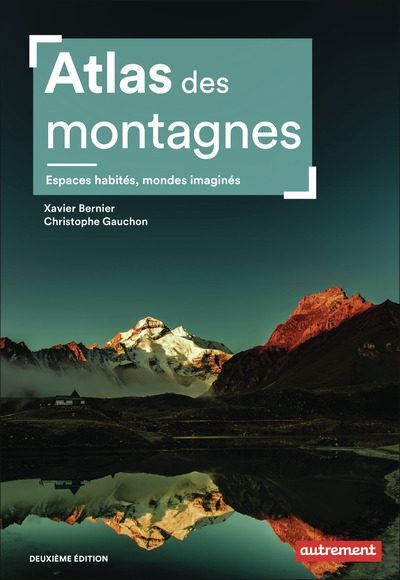 ATLAS DES MONTAGNES - ESPACES HABITES, MONDES IMAGINES