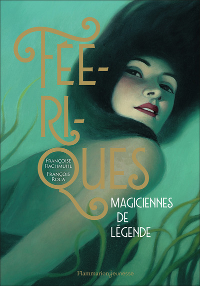 FEERIQUES - MAGICIENNES DE LEGENDE
