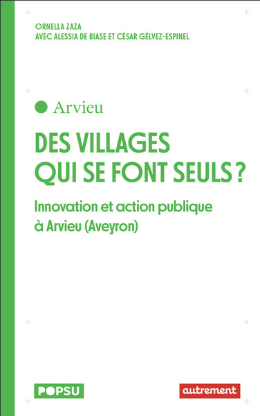 DES VILLAGES QUI SE FONT SEULS ? - INNOVATIONS ET ACTION PUBLIQUE A ARVIEU (AVEYRON)