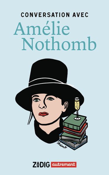 CONVERSATION AVEC AMELIE NOTHOMB