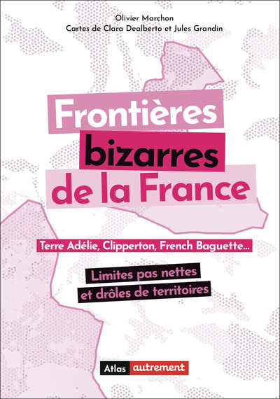 FRONTIERES BIZARRES DE LA FRANCE - LIMITES PAS NETTES ET DROLES DE TERRITOIRES
