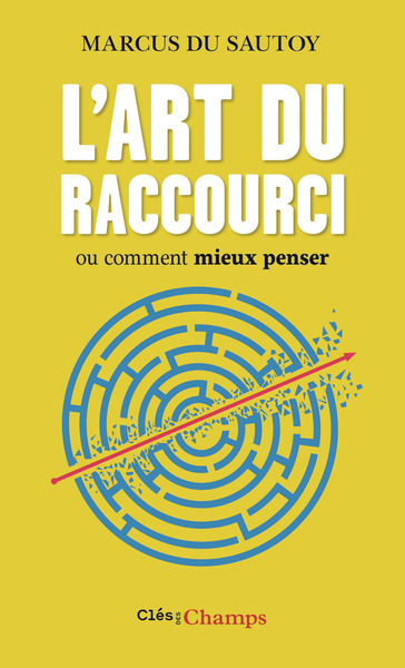 L´ART DU RACCOURCI - OU COMMENT MIEUX PENSER
