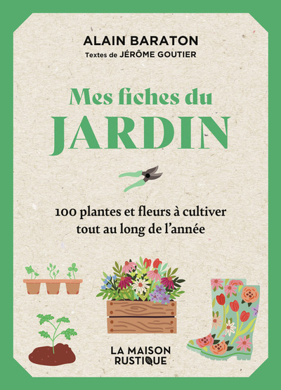 MES FICHES DU JARDIN - 100 PLANTES ET FLEURS A CULTIVER TOUT AU LONG DE L´ANNEE