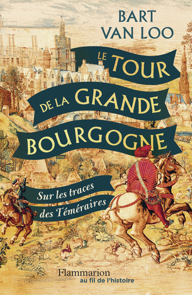 TOUR DE LA GRANDE BOURGOGNE - SUR LES TRACES DES TEMERAIRES
