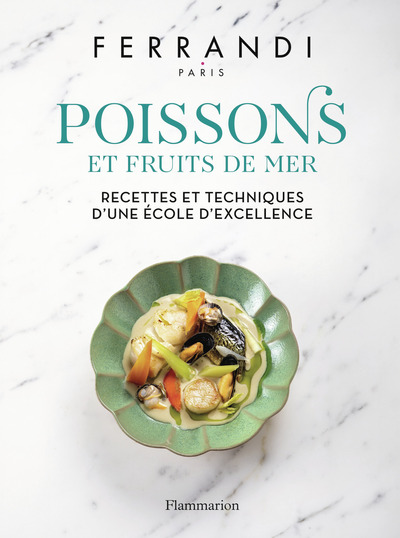 POISSONS ET FRUITS DE MER - RECETTES ET TECHNIQUES D´UNE ECOLE D´EXCELLENCE