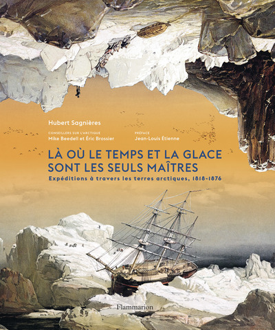 LA OU LE TEMPS ET LA GLACE SONT LES SEULS MAITRES - EXPEDITIONS A TRAVERS LES TERRES ARCTIQUES, 1818