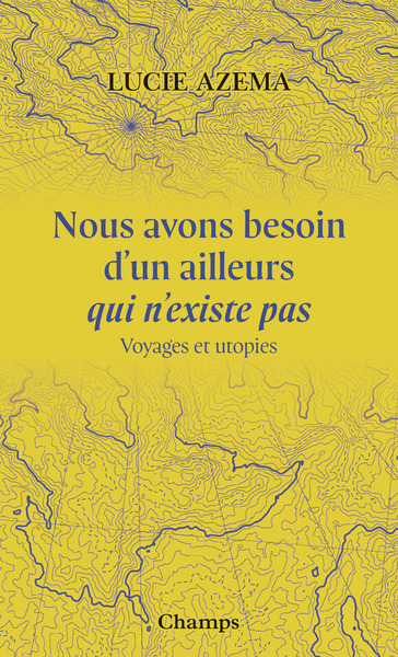 NOUS AVONS BESOIN D´UN AILLEURS QUI N´EXISTE PAS