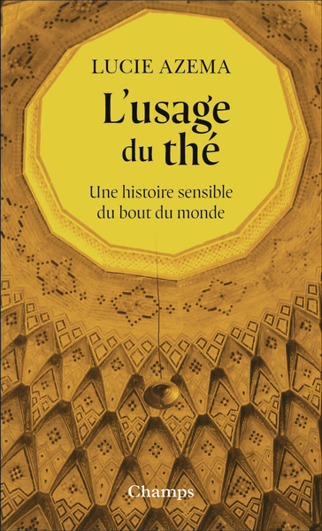 USAGE DU THE - UNE HISTOIRE SENSIBLE DU BOUT DU MONDE