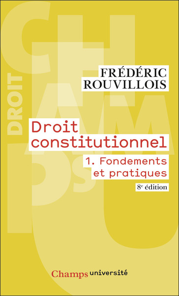 DROIT CONSTITUTIONNEL - VOL01 - FONDEMENTS ET PRATIQUES