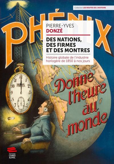DES NATIONS, DES FIRMES ET DES MONTRES - HISTOIRE GLOBALE DE L´INDUSTRIE HO