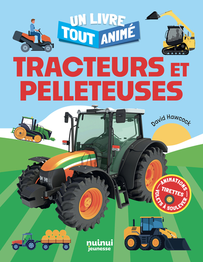 UN LIVRE TOUT ANIME - TRACTEURS ET PELLETEUSES