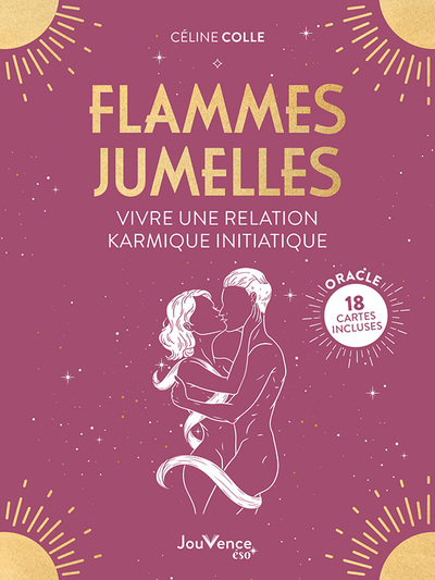 FLAMMES JUMELLES : VIVRE UNE RELATION KARMIQUE INITIATIQUE - 18 CARTES INCLUSES