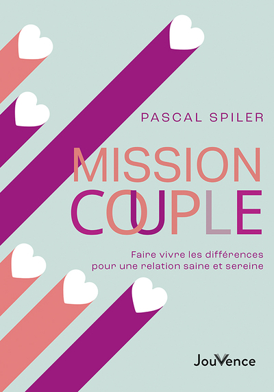 MISSION COUPLE - FAIRE VIVRE LES DIFFERENCES POUR UNE RELATION SAINE ET SEREINE