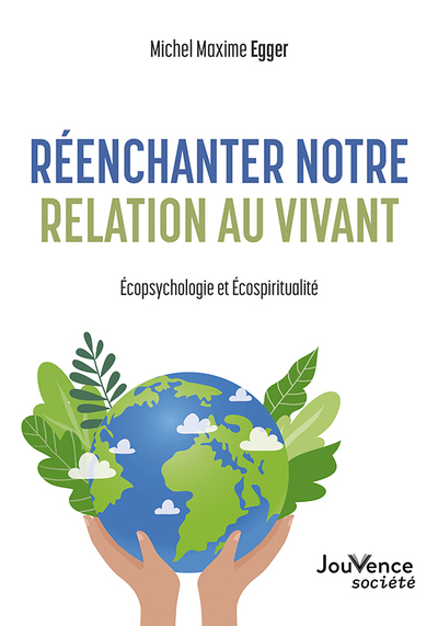 REENCHANTER NOTRE RELATION AU VIVANT - ECOPSYCHOLOGIE ET ECOSPIRITUALITE