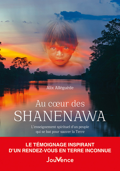 AU COEUR DES SHANENAWA - L´ENSEIGNEMENT SPIRITUEL D´UN PEUPLE QUI SE BAT POUR SAUVER LA TERRE
