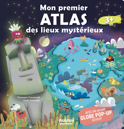 MON PREMIER ATLAS DES LIEUX MYSTERIEUX - AVEC UN GRAND GLOBE POP-UP ROTATIF