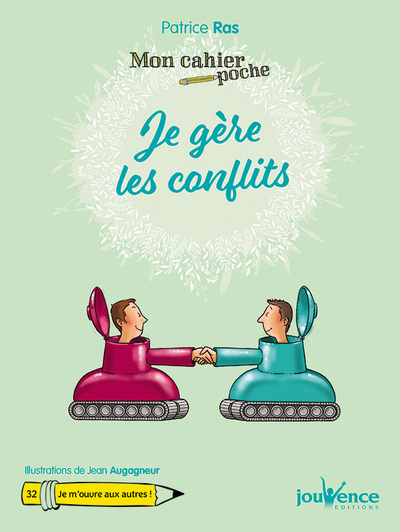 MON CAHIER POCHE : JE GERE LES CONFLITS