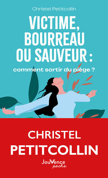 VICTIME, BOURREAU OU SAUVEUR : COMMENT SORTIR DU PIEGE ?