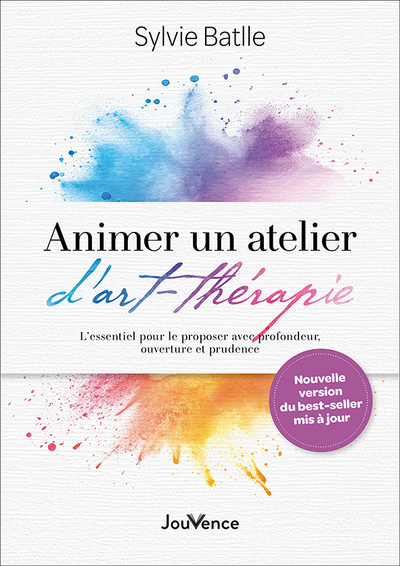 ANIMER UN ATELIER D´ART-THERAPIE - L´ESSENTIEL POUR LE PROPOSER AVEC PROFONDEUR, OUVERTURE ET PRUDEN