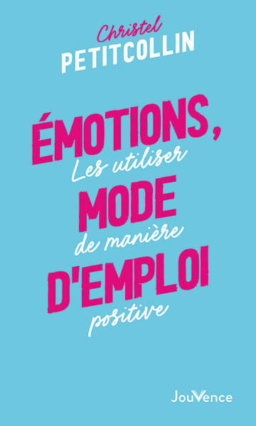 EMOTIONS, MODE D´EMPLOI - LES UTILISER DE MANIERE POSITIVE - POCHE