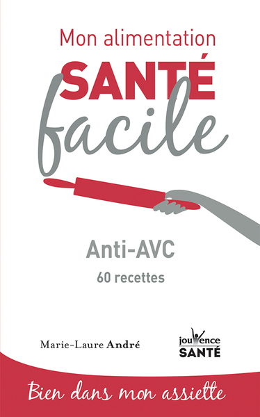 MON ALIMENTATION SANTE FACILE ANTI - AVC