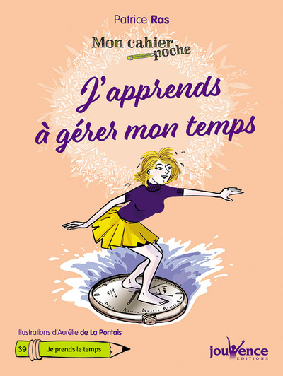 MON CAHIER POCHE : J´ APPRENDS A GERER MON TEMPS