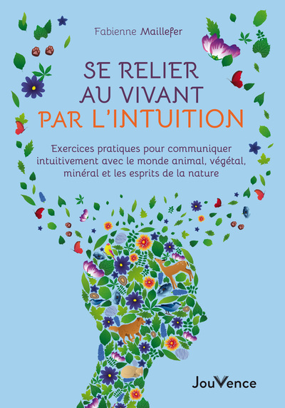 SE RELIER AU VIVANT PAR L´INTUITION - EXERCICES PRATIQUES POUR COMMUNIQUER INTUITIVEMENT AVEC LE MON