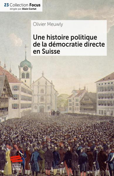 HISTOIRE POLITIQUE DE LA DEMOCRATIE DIRECTE EN SUISSE