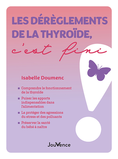 DEREGLEMENTS DE LA THYROIDE, C´EST FINI !