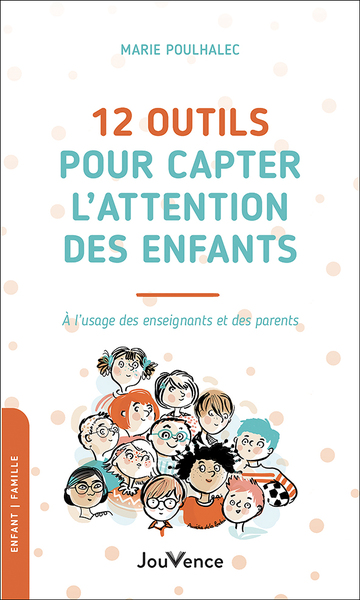 12 OUTILS POUR CAPTER L´ ATTENTION DES ENFANTS - A L´ USAGE DES ENSEIGNANTS ET DES PARENTS