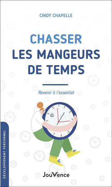 CHASSER LES MANGEURS DE TEMPS - REVENIR A L´ESSENTIEL