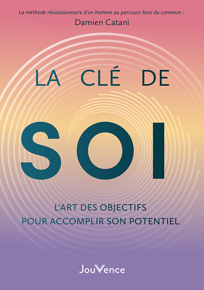 LA CLE DE SOI : LART DES OBJECTIFS POUR ACCOMPLIR SON POTENTIEL