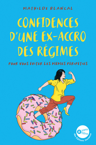 CONFIDENCES D´ UNE EX ACCRO DES REGIMES - POUR VOUS EVITER LES MEMES PERIPETIES