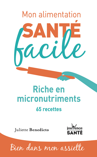 MON ALIMENTATION SANTE FACILE RICHE EN MICRONUTRIMENTS - POCHE
