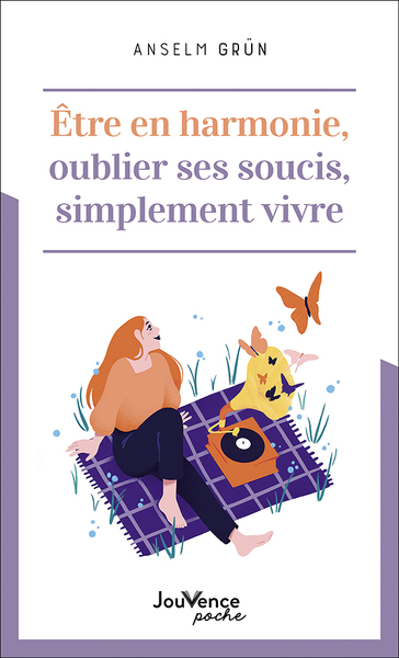 ETRE EN HARMONIE, OUBLIER SES SOUCIS, SIMPLEMENT VIVRE