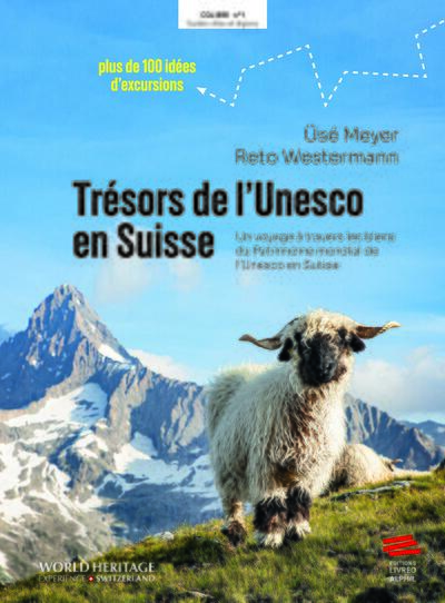 TRESORS DE L´UNESCO EN SUISSE - UN VOYAGE A TRAVERS LES SITES CLASSES AU PATRIMOINE MONDIAL DE L´UNE