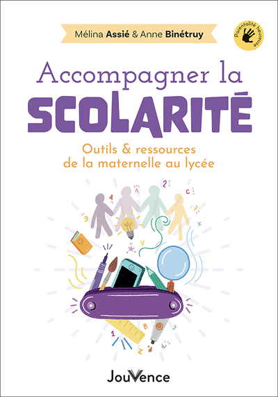 ACCOMPAGNER LA SCOLARITE - OUTILS ET RESSOURCES DE LA MATERNELLE AU LYCEE