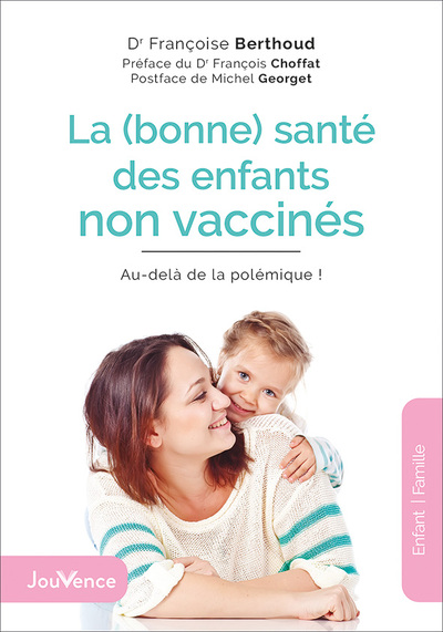 BONNE SANTE DES ENFANTS NON VACCINES - AU-DELA DE LA POLEMIQUE !