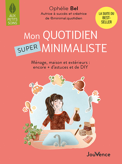 MON QUOTIDIEN SUPER MINIMALISTE - MENAGE, BEAUTE, MAISON ET EXTERIEURS : ENCORE + D´ASTUCES ET DE DI