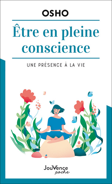 ETRE EN PLEINE CONSCIENCE (NE) - UNE PRESENCE A LA VIE - POCHE