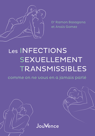 INFECTIONS SEXUELLEMENT TRANSMISSIBLES COMME ON NE VOUS EN A JAMAIS PARLE - POUR LES ADOS, LES P