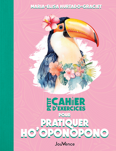 PETIT CAHIER D´EXERCICES POUR PRATIQUER HO´OPONOPONO