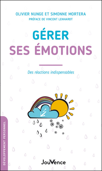 GERER SES EMOTIONS - DES REACTIONS INDISPENSABLES